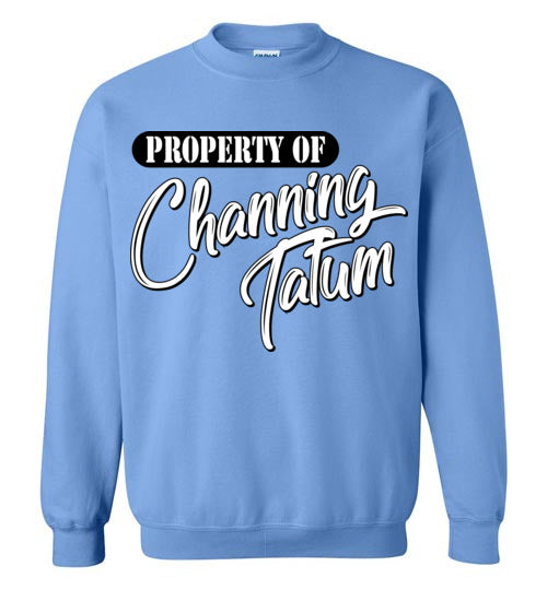 Property of Channing Tatum. Adult. Crewneck