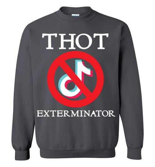 THOT Exterminator. Crewneck