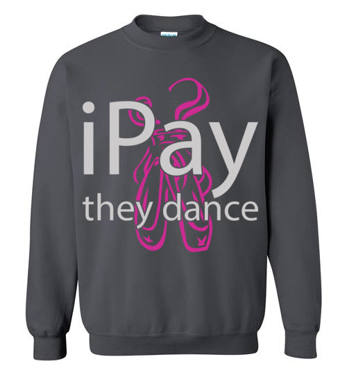 iPay they dance ballet. Adult. Crewneck Sweatshirt