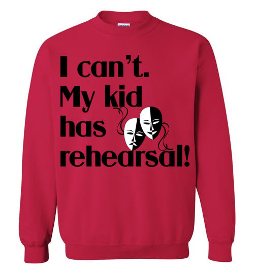 My kid has rehearsal Crewneck Sweatshirt