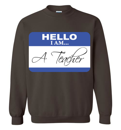 A Teacher. Crewneck Sweatshirt