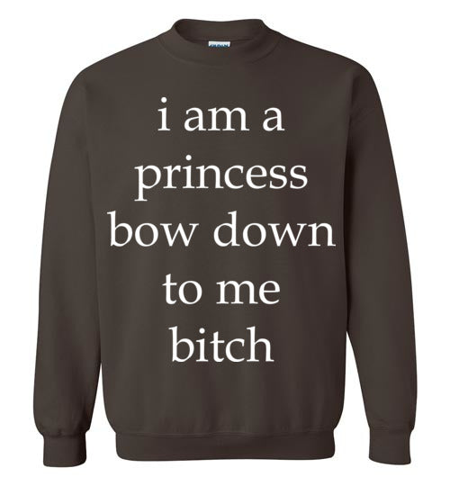 I am a princess ... Adult. Crewneck