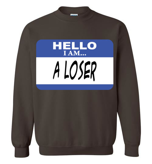 A Loser. Adult. Crewneck Sweatshirt