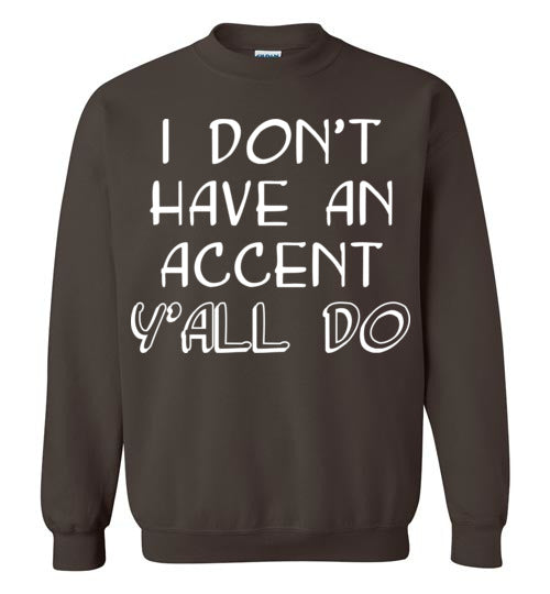 I don't have an accent. Adult. Crewneck