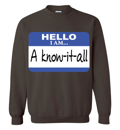 A know it all. Adult. Crewneck Sweatshirt