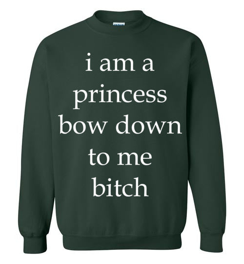 I am a princess ... Adult. Crewneck