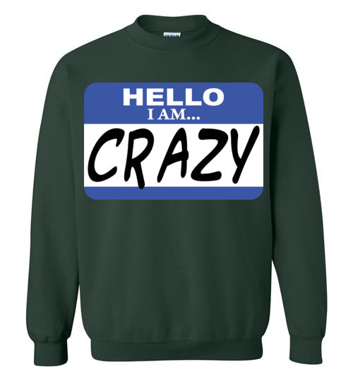 I am crazy. Adult. Crewneck