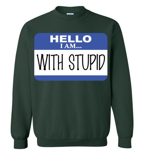 I am with Stupid. Adult. Crewneck Sweatshirt