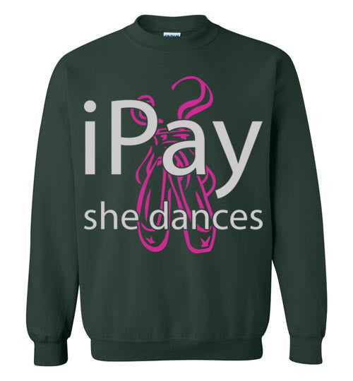 iPay she dances ballet. Adult Crewneck Sweatshirt