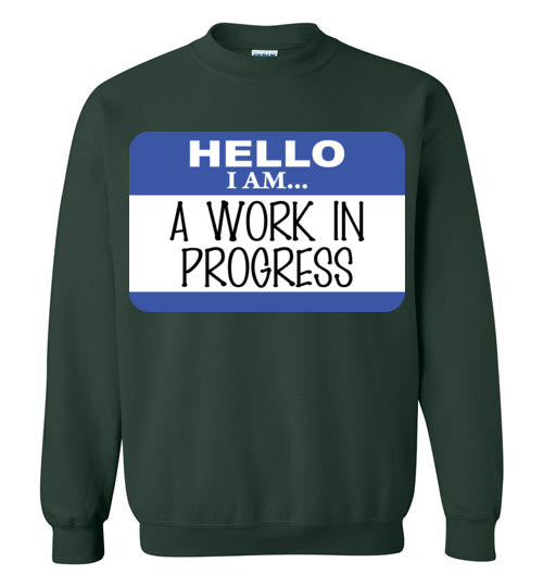 A Work in Progress. Adult. Crewneck Sweatshirt