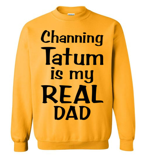 Channing Tatum ... Real Dad. Adult. Crewneck