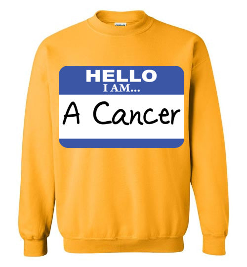A Cancer. Adult. Crewneck Sweatshirt