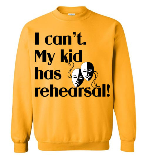 My kid has rehearsal Crewneck Sweatshirt