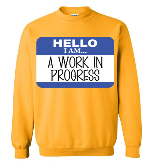 A Work in Progress. Adult. Crewneck Sweatshirt