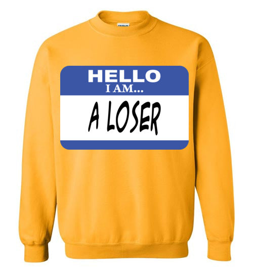 A Loser. Adult. Crewneck Sweatshirt