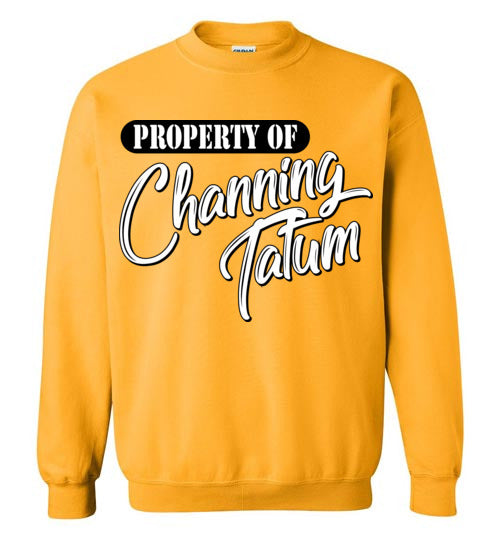 Property of Channing Tatum. Adult. Crewneck