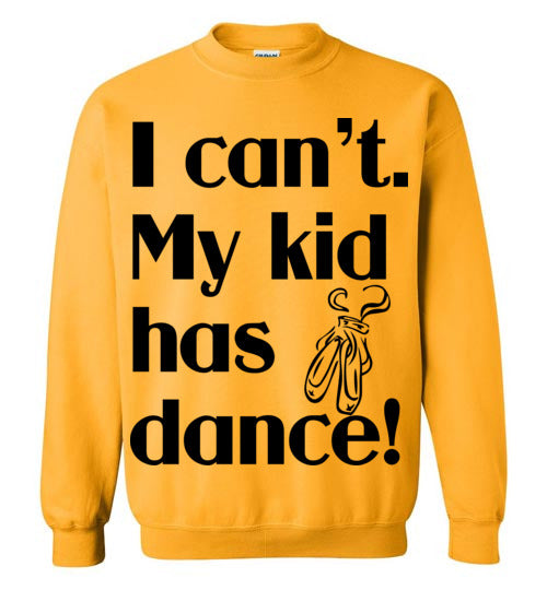 My kid has dance Crewneck Sweatshirt