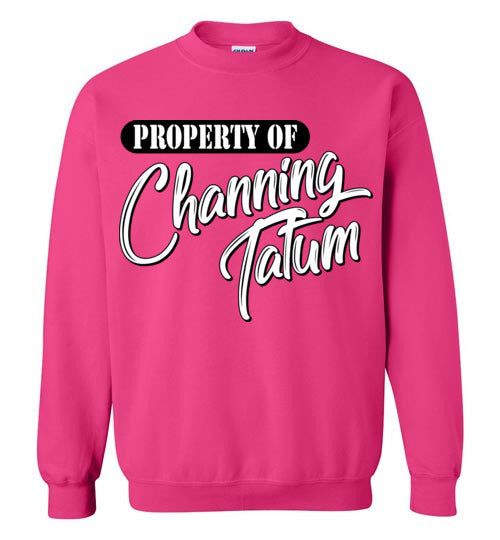 Property of Channing Tatum. Adult. Crewneck