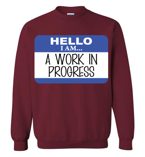 A Work in Progress. Adult. Crewneck Sweatshirt