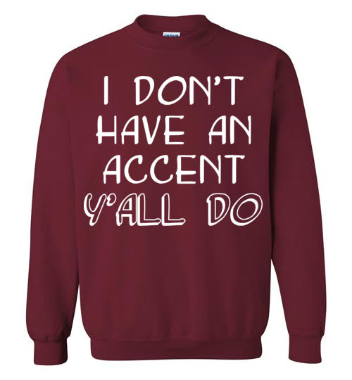 I don't have an accent. Adult. Crewneck