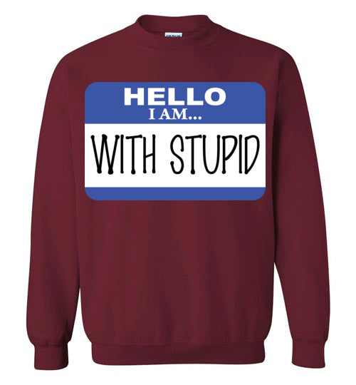I am with Stupid. Adult. Crewneck Sweatshirt