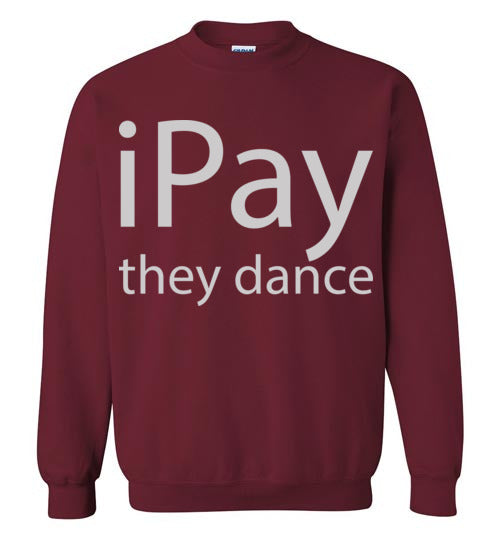iPay they dance. Adult Crewneck Sweatshirt