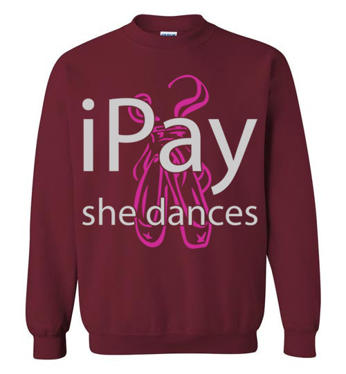 iPay she dances ballet. Adult Crewneck Sweatshirt