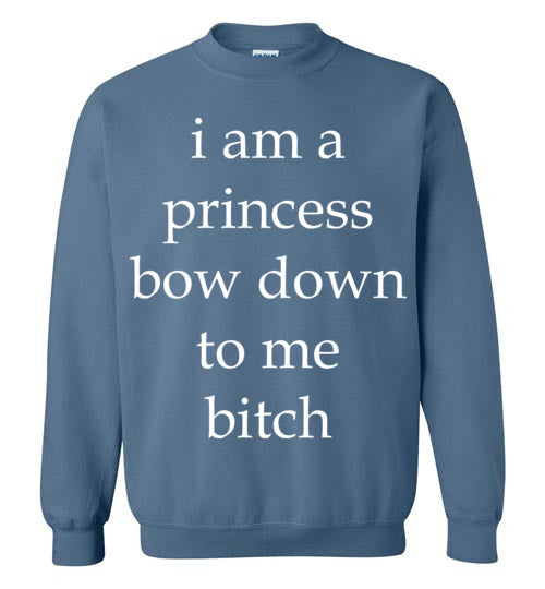 I am a princess ... Adult. Crewneck