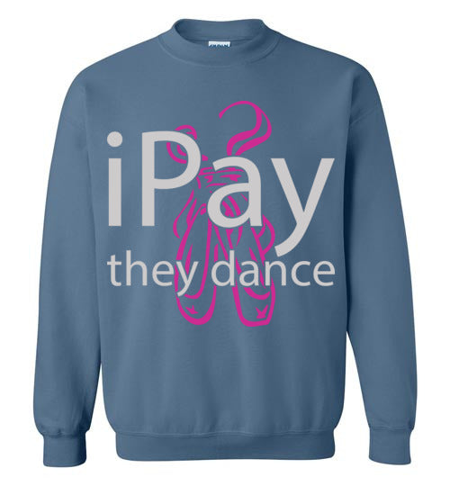 iPay they dance ballet. Adult. Crewneck Sweatshirt