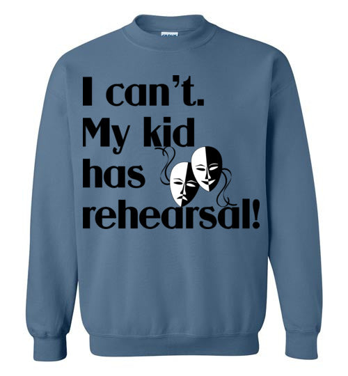 My kid has rehearsal Crewneck Sweatshirt