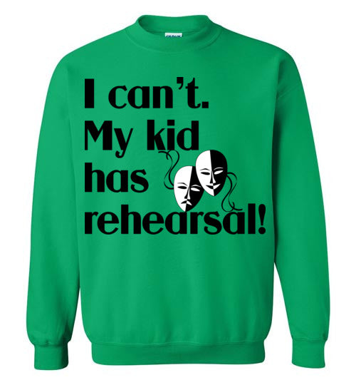 My kid has rehearsal Crewneck Sweatshirt