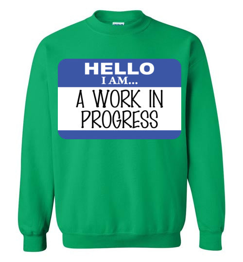A Work in Progress. Adult. Crewneck Sweatshirt