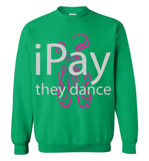 iPay they dance ballet. Adult. Crewneck Sweatshirt