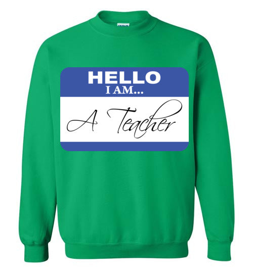 A Teacher. Crewneck Sweatshirt
