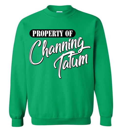 Property of Channing Tatum. Adult. Crewneck