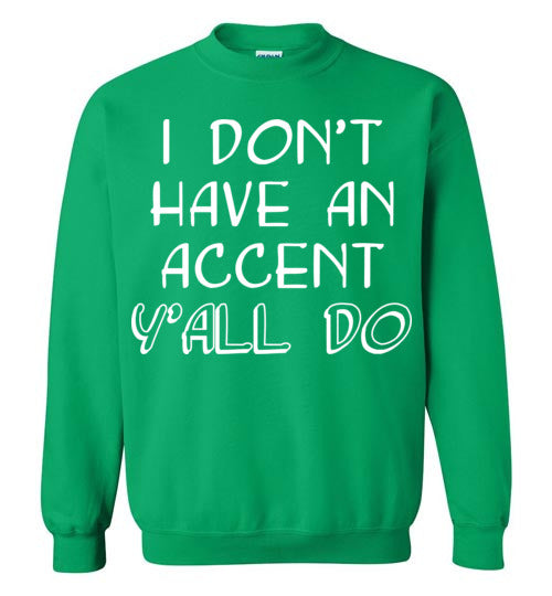 I don't have an accent. Adult. Crewneck