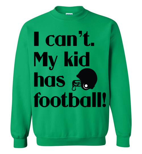 My kid has football Crewneck Sweatshirt