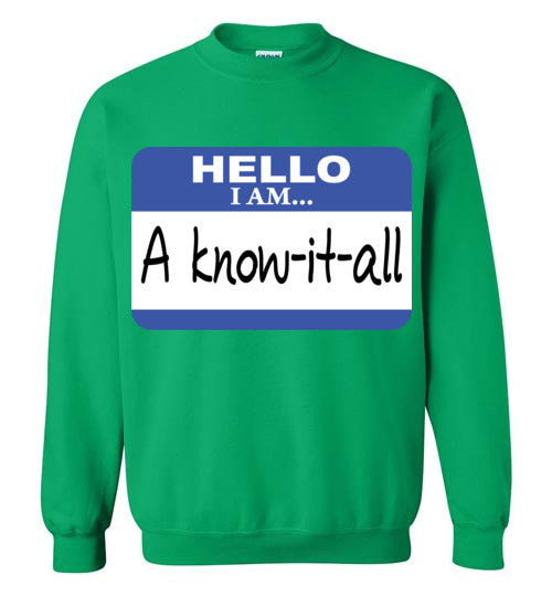 A know it all. Adult. Crewneck Sweatshirt