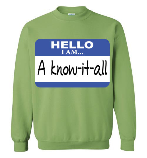 A know it all. Adult. Crewneck Sweatshirt
