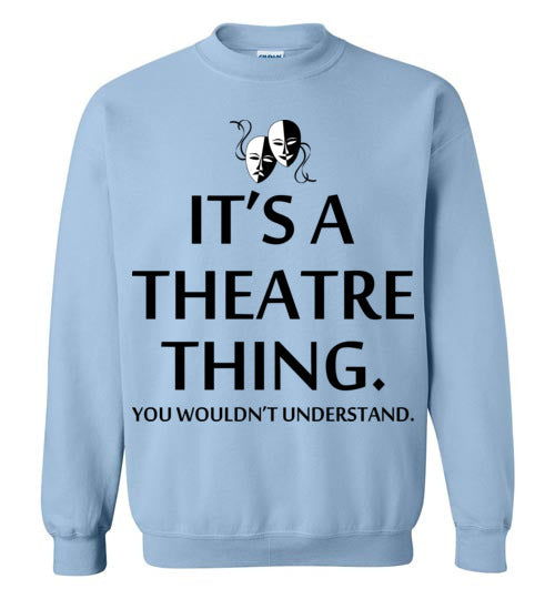 A Theatre Thing. Adult. Crewneck