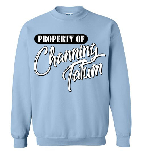 Property of Channing Tatum. Adult. Crewneck