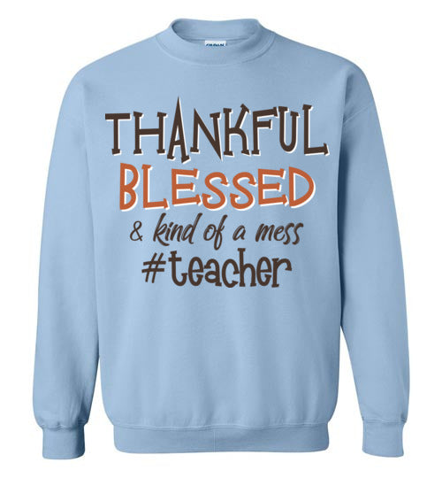 Thankful Blessed Teacher. Gildan Crewneck
