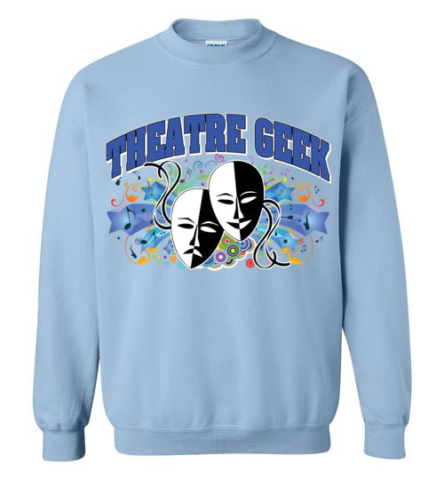 Theatre Geek 1. adult. Crewneck Sweatshirt