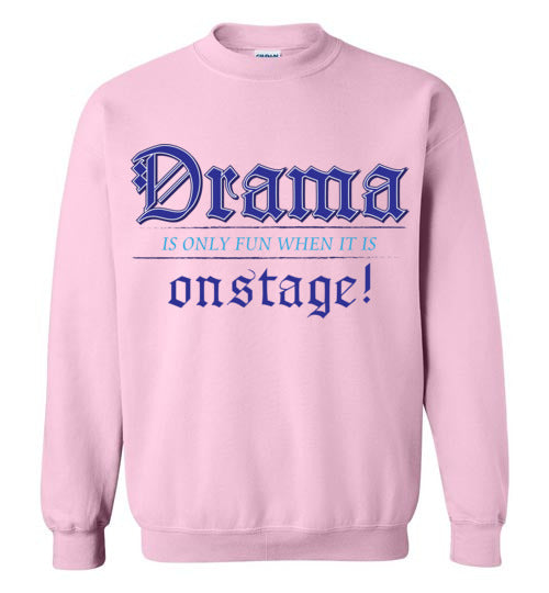 Drama on Stage. Adult. Crewneck Sweatshirt