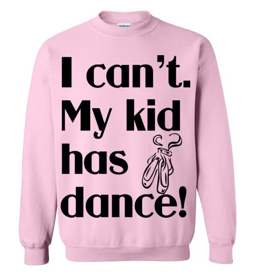 My kid has dance Crewneck Sweatshirt