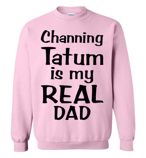 Channing Tatum ... Real Dad. Adult. Crewneck