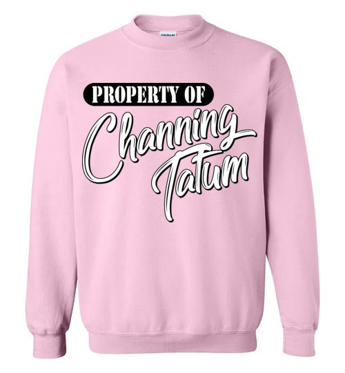 Property of Channing Tatum. Adult. Crewneck