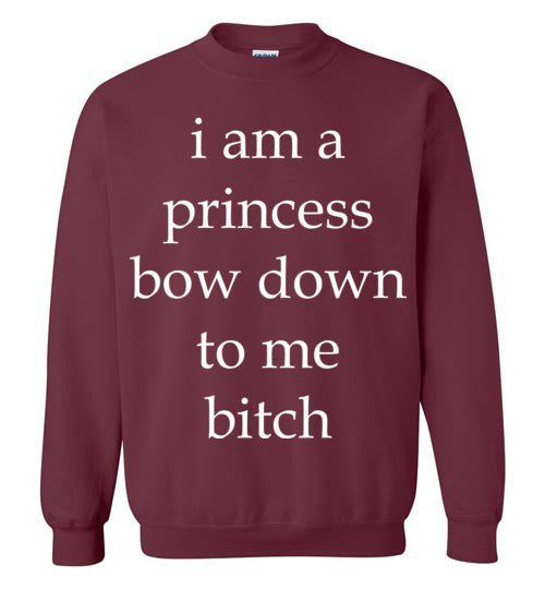 I am a princess ... Adult. Crewneck