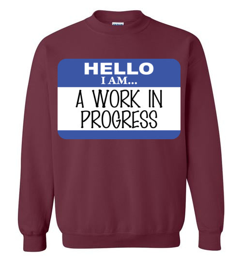 A Work in Progress. Adult. Crewneck Sweatshirt