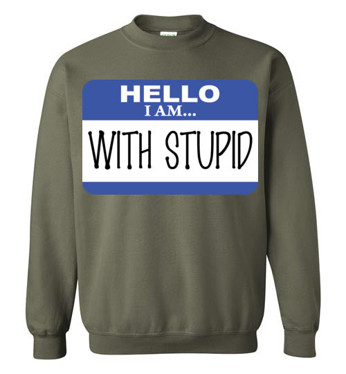 I am with Stupid. Adult. Crewneck Sweatshirt